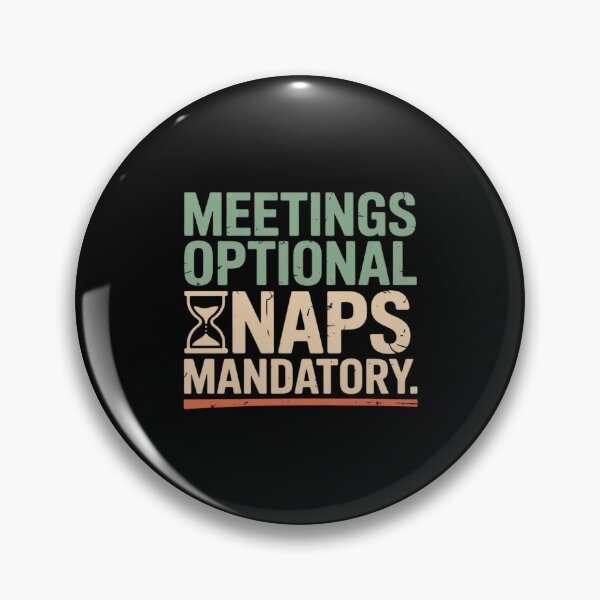 Item preview, Meetings Optional Naps Mandatory Relaxing designed and sold by ShelFisher.