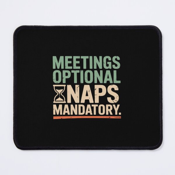 Item preview, Meetings Optional Naps Mandatory Relaxing designed and sold by ShelFisher.
