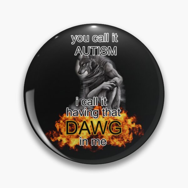 Item preview, You Call It Autism I Call It Having That Dawg In Me Alpha Wolf Meme  designed and sold by NadiaBrown66.
