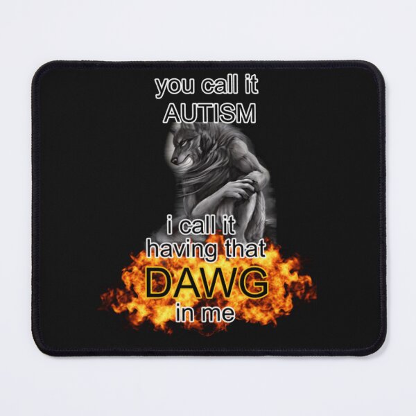 Item preview, You Call It Autism I Call It Having That Dawg In Me Alpha Wolf Meme  designed and sold by NadiaBrown66.