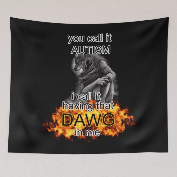 Item preview, You Call It Autism I Call It Having That Dawg In Me Alpha Wolf Meme  designed and sold by NadiaBrown66.