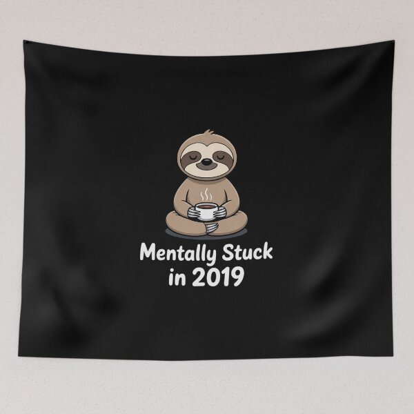 Item preview, Mentally Stuck in 2019 Chill Coffee Sloth designed and sold by ShelFisher.