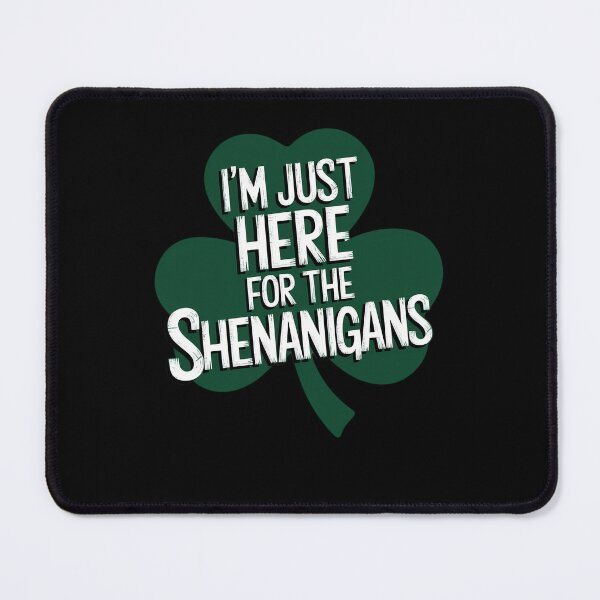 Item preview, I'm Just Here For The Shenanigans Saint Patrick's Day designed and sold by CruelShadesSt.