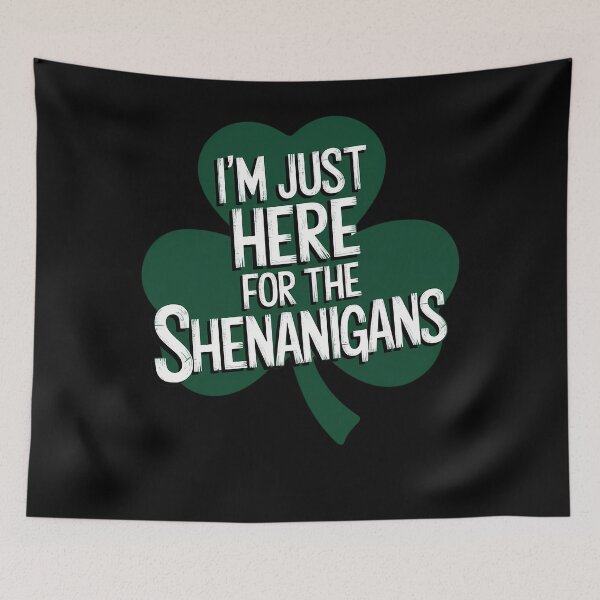 Item preview, I'm Just Here For The Shenanigans Saint Patrick's Day designed and sold by CruelShadesSt.