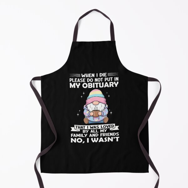 Item preview, When I Die Please Do Not Put In My Obituary That I Was Loved designed and sold by JaimeTrudie.