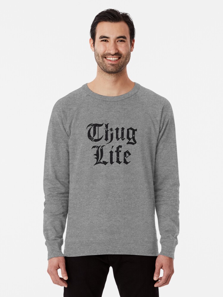 Thug life sweatshirt store