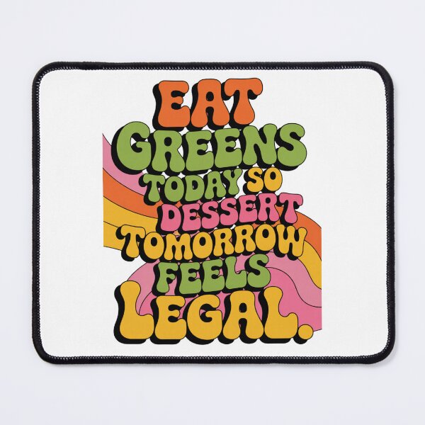 Item preview, Eat Greens Today, Dessert Tomorrow | Funny Healthy Lifestyle Quote Design designed and sold by Panom Suavichien.