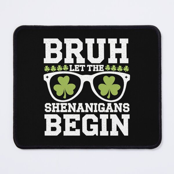 Item preview, Bruh Let The Shenanigans Begin St Patricks Day designed and sold by AsteriskDatBArt.