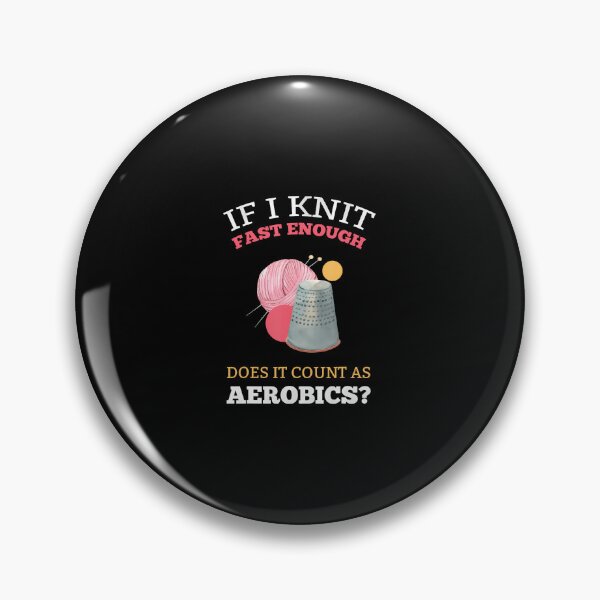 Item preview, If Knit Fast Enough Does It Count As Aerobics designed and sold by AileighKyser.