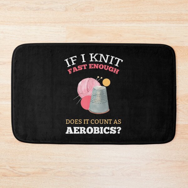 Item preview, If Knit Fast Enough Does It Count As Aerobics designed and sold by AileighKyser.