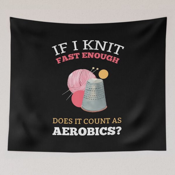 Item preview, If Knit Fast Enough Does It Count As Aerobics designed and sold by AileighKyser.