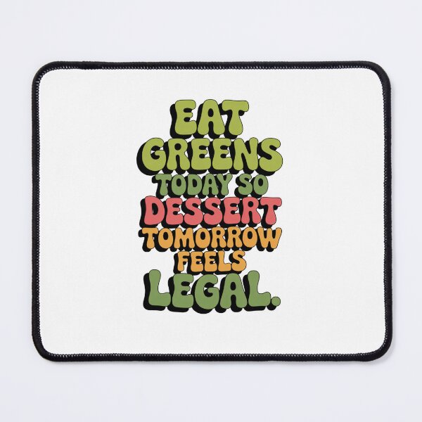 Item preview, Eat Greens Today, Dessert Tomorrow | Funny Healthy Lifestyle Quote Design designed and sold by Panom Suavichien.