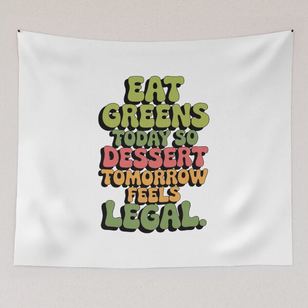 Item preview, Eat Greens Today, Dessert Tomorrow | Funny Healthy Lifestyle Quote Design designed and sold by Panom Suavichien.