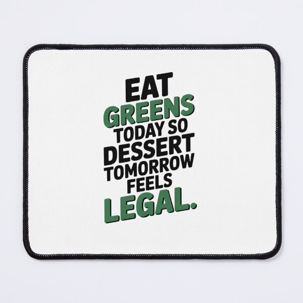 Item preview, Eat Greens Today, Dessert Tomorrow | Funny Healthy Lifestyle Quote Design designed and sold by Panom Suavichien.
