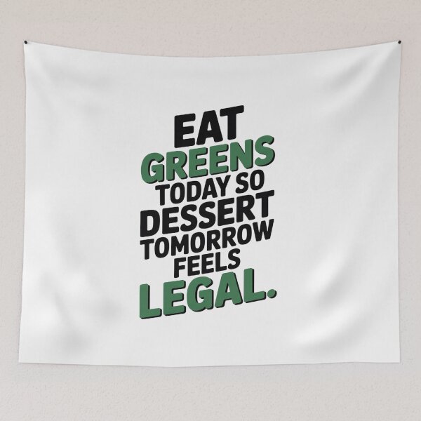 Item preview, Eat Greens Today, Dessert Tomorrow | Funny Healthy Lifestyle Quote Design designed and sold by Panom Suavichien.