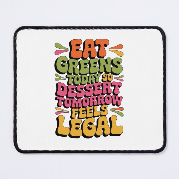 Item preview, Eat Greens Today, Dessert Tomorrow | Funny Healthy Lifestyle Quote Design designed and sold by Panom Suavichien.