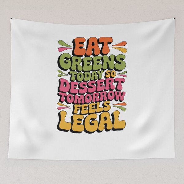 Item preview, Eat Greens Today, Dessert Tomorrow | Funny Healthy Lifestyle Quote Design designed and sold by Panom Suavichien.