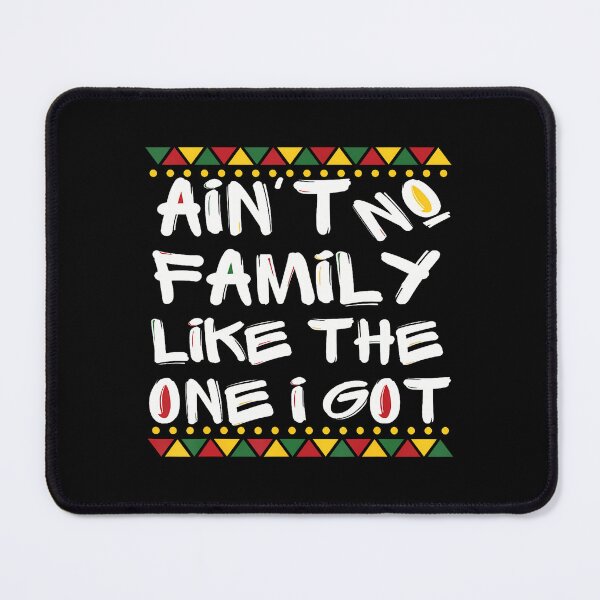 Item preview, Ain't No Family Like The One I Got Black Family Matching designed and sold by LunaDangelo.
