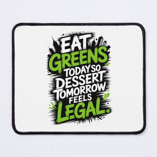 Item preview, Eat Greens Today, Dessert Tomorrow | Funny Healthy Lifestyle Quote Design designed and sold by Panom Suavichien.