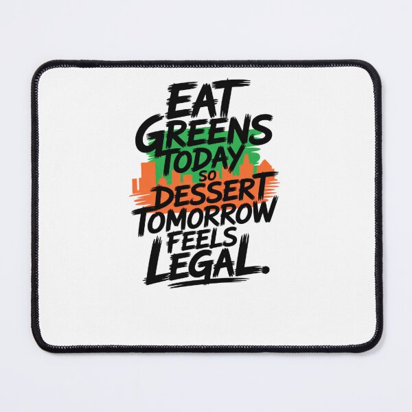 Item preview, Eat Greens Today, Dessert Tomorrow | Funny Healthy Lifestyle Quote Design designed and sold by Panom Suavichien.