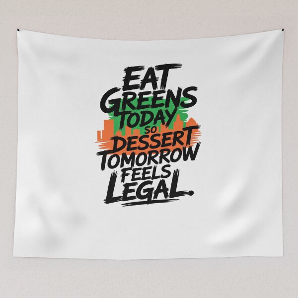Item preview, Eat Greens Today, Dessert Tomorrow | Funny Healthy Lifestyle Quote Design designed and sold by Panom Suavichien.