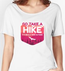 Go Take A Hike It's Really Nice Outside Women's Relaxed Fit T-Shirt