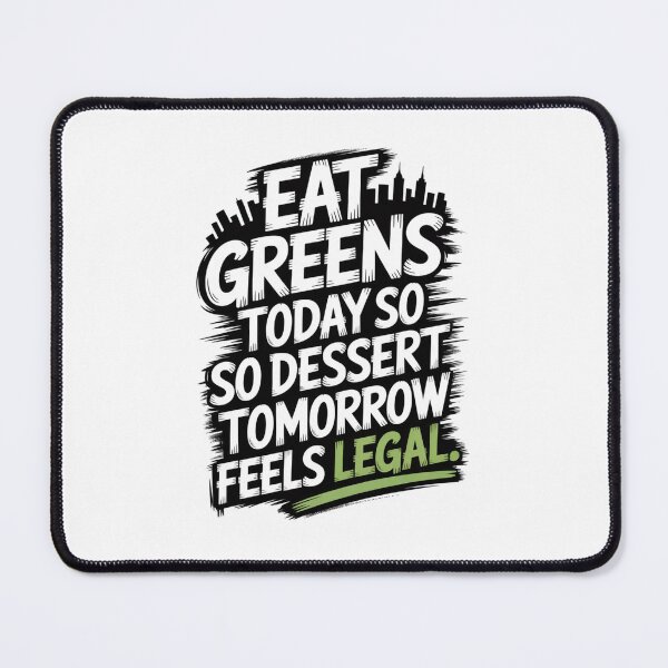 Item preview, Eat Greens Today, Dessert Tomorrow | Funny Healthy Lifestyle Quote Design designed and sold by Panom Suavichien.