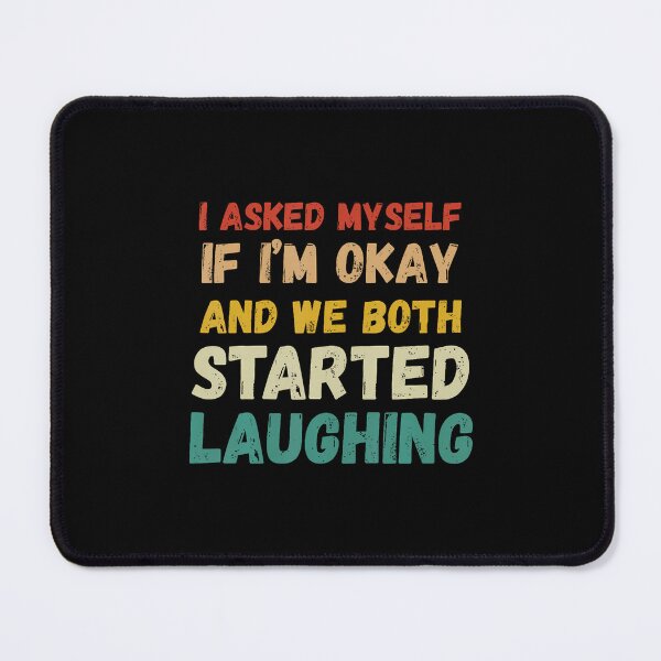 Item preview, I Asked Myself If I'M Okay And We Both Started Laughing designed and sold by vaharisanic.