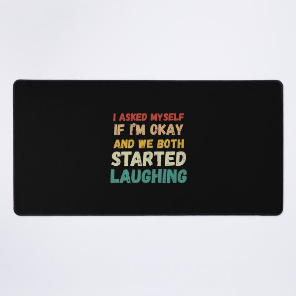 Item preview, I Asked Myself If I'M Okay And We Both Started Laughing designed and sold by vaharisanic.