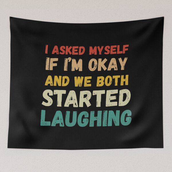 Item preview, I Asked Myself If I'M Okay And We Both Started Laughing designed and sold by vaharisanic.