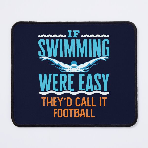 Item preview, If Swimming Were Easy They'd Call It Football Funny Swim Team designed and sold by jaygo.