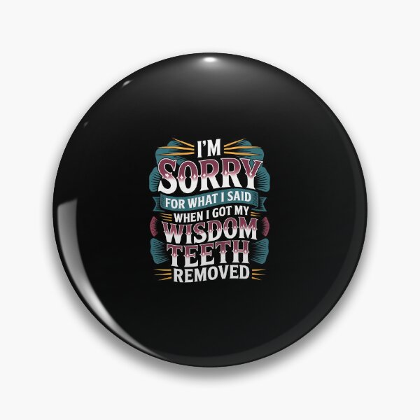 Item preview, Sorry For What I Said After My Wisdom th Removal - designed and sold by charitashmoqs.