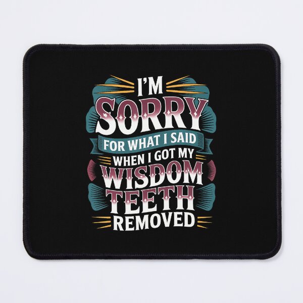 Item preview, Sorry For What I Said After My Wisdom th Removal - designed and sold by charitashmoqs.