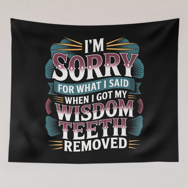 Item preview, Sorry For What I Said After My Wisdom th Removal - designed and sold by charitashmoqs.