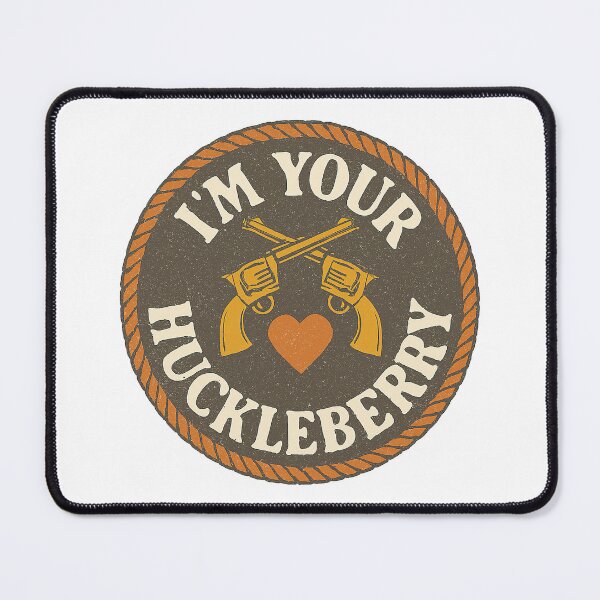 Item preview, Ill Be Your Huckleberry, I am Your Huckleberry designed and sold by graphic-genie.