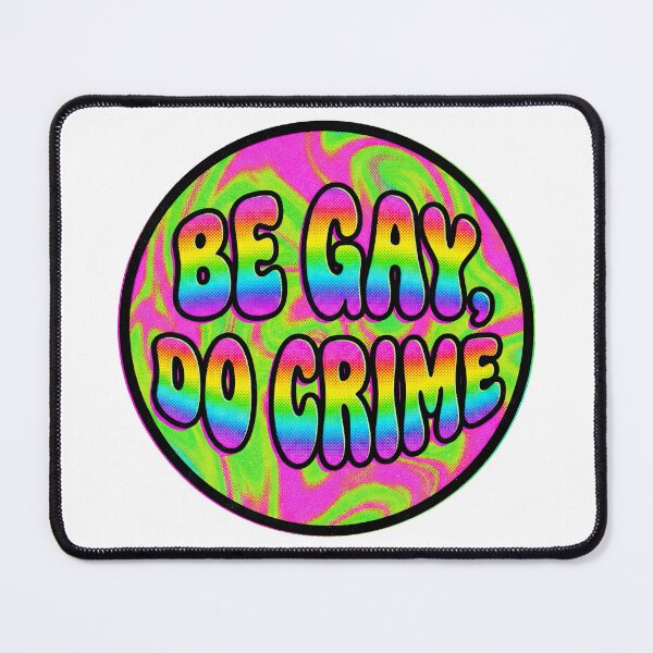 Item preview, Be Gay Do Crime designed and sold by graphic-genie.