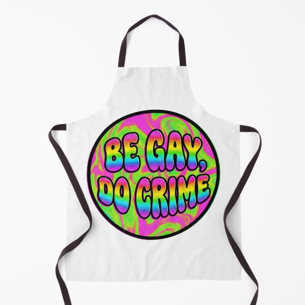 Item preview, Be Gay Do Crime designed and sold by graphic-genie.