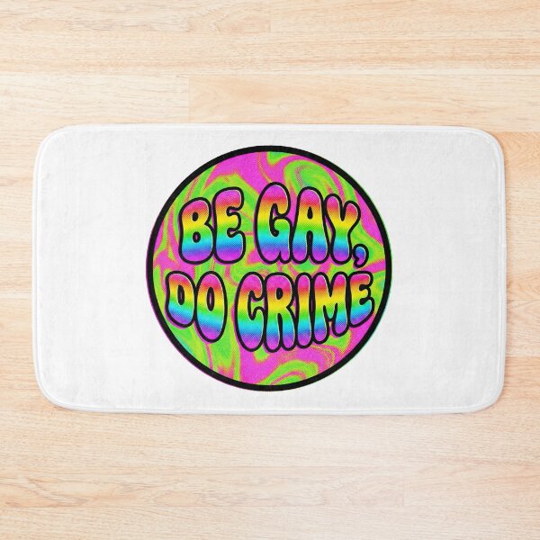 Item preview, Be Gay Do Crime designed and sold by graphic-genie.