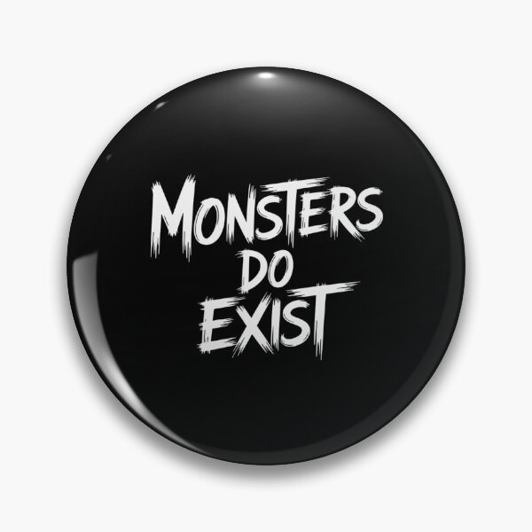 Item preview, Monsters do Exist Horror Saying designed and sold by FndPardaL.