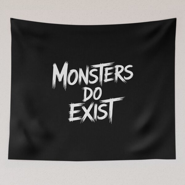 Item preview, Monsters do Exist Horror Saying designed and sold by FndPardaL.