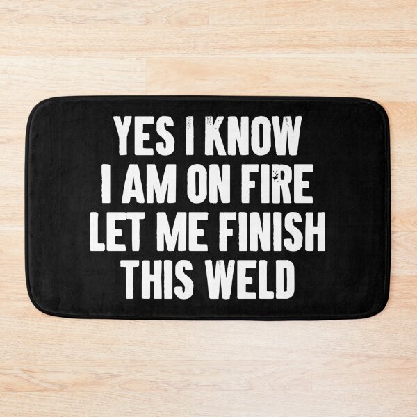Item preview, Yes I Know I Am On Fire Let Me Finish This Weld designed and sold by karnikavoriz.