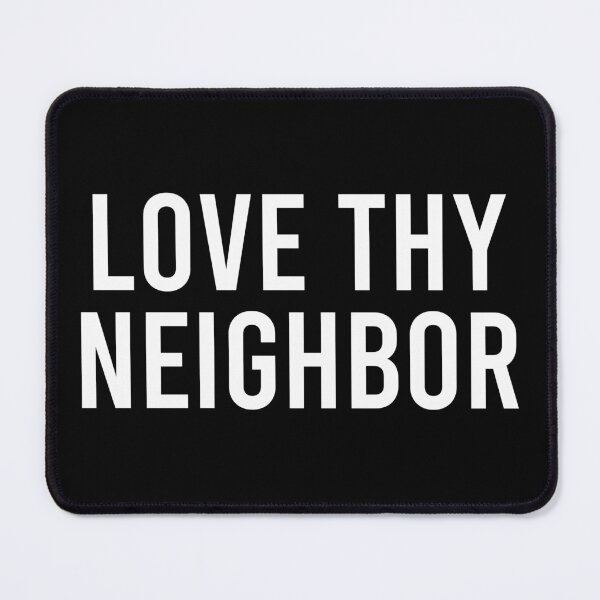 Item preview, Love Thy Neighbor designed and sold by kavitasyavera.