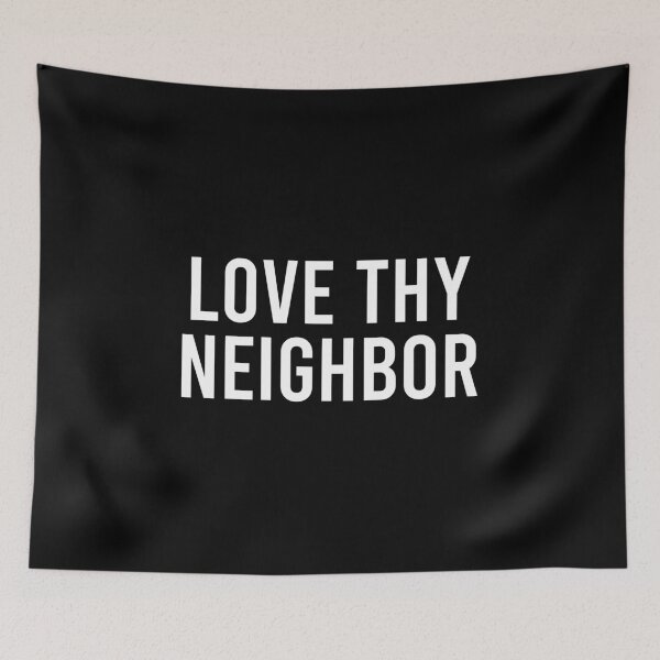 Item preview, Love Thy Neighbor designed and sold by kavitasyavera.