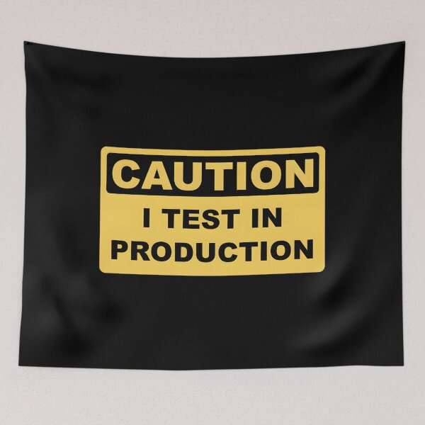 Item preview, I Test In Production – Funny Developer Caution Sign designed and sold by jeuwlxuywy74.