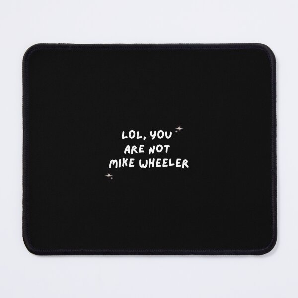 Item preview, Lol, you are not mike wheeler designed and sold by fashionvante.