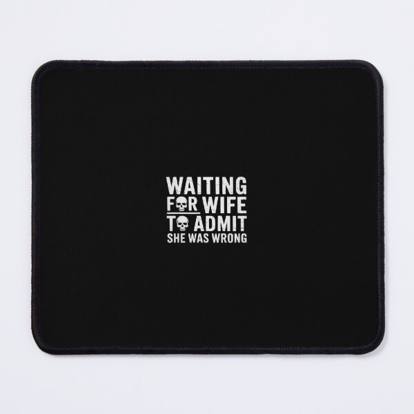 Item preview, Waiting For Wife To Admit She Was Wrong3  designed and sold by SyntaxClaw.