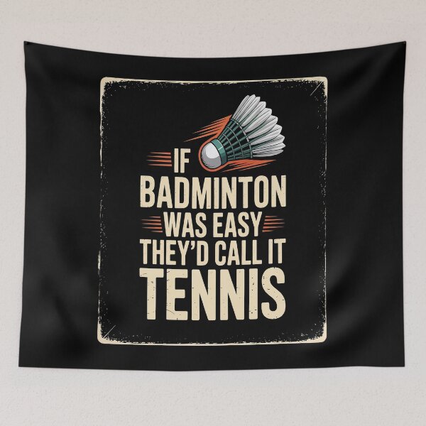 Item preview, If Badminton was easy theyd call it Tennis Badminton designed and sold by Moxizz.
