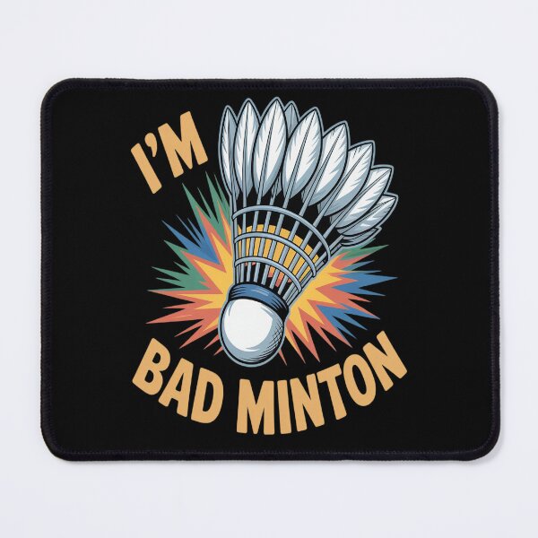 Item preview, I'm Bad Minton Shuttlecock Badminton Player designed and sold by Moxizz.