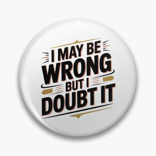Item preview, I May Be Wrong But I Doubt It designed and sold by graphic-genie.