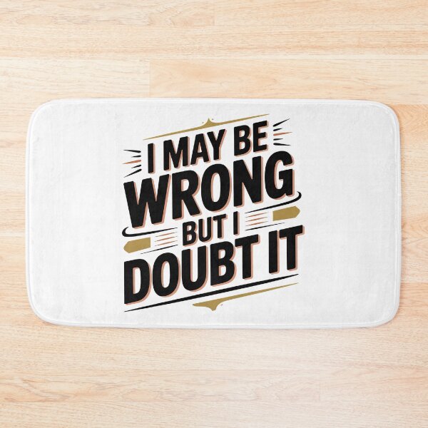 Item preview, I May Be Wrong But I Doubt It designed and sold by graphic-genie.